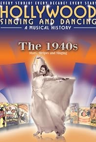 Primary photo for Hollywood Singing and Dancing: A Musical History - The 1940s: Stars, Stripes and Singing