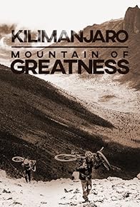 Primary photo for Kilimanjaro: Mountain of Greatness
