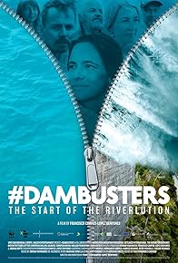 Primary photo for #Dambusters: The Start of the Riverlution
