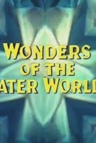 Primary photo for Wonders of the Water Worlds