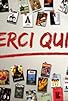 Primary photo for Merci Qui? Primary photo for Merci Qui?