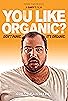 Primary photo for You Like Organic? Primary photo for You Like Organic?