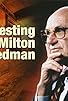 Primary photo for Testing Milton Friedman Primary photo for Testing Milton Friedman