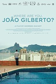 Primary photo for Where Are You, João Gilberto? Primary photo for Where Are You, João Gilberto?