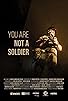 Primary photo for You Are Not a Soldier Primary photo for You Are Not a Soldier