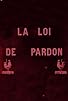 Primary photo for The Law of Pardon Primary photo for The Law of Pardon