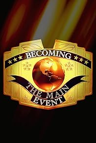 Primary photo for Becoming the Main Event Primary photo for Becoming the Main Event