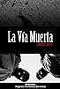 Primary photo for La vía muerta: Dead Way Primary photo for La vía muerta: Dead Way