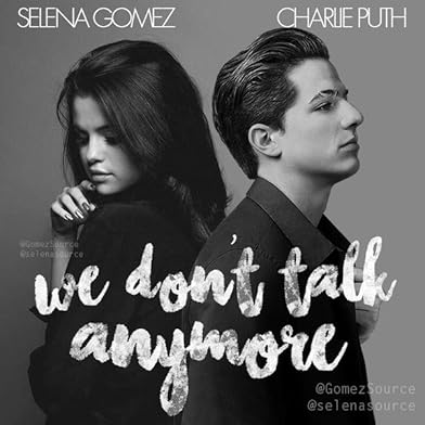 Primary photo for Charlie Puth Feat. Selena Gomez: We Don't Talk Anymore Primary photo for Charlie Puth Feat. Selena Gomez: We Don't Talk Anymore