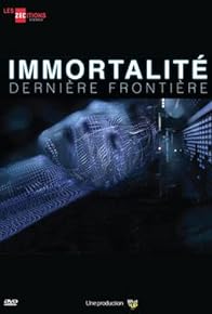 Primary photo for Immortalité, dernière frontière