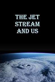 Primary photo for The Jet Stream and Us Primary photo for The Jet Stream and Us