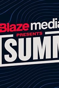 Primary photo for Blaze Media Presents: The Summit, hosted by Tucker Carlson Primary photo for Blaze Media Presents: The Summit, hosted by Tucker Carlson