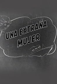 Primary photo for Una extraña mujer Primary photo for Una extraña mujer