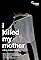 I Killed My Mother's primary photo