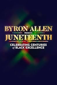 Primary photo for Byron Allen Presents Juneteenth: Celebrating Centuries of Black Excellence Primary photo for Byron Allen Presents Juneteenth: Celebrating Centuries of Black Excellence