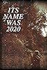 Primary photo for Its Name Was 2020