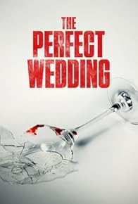 Primary photo for The Perfect Wedding Primary photo for The Perfect Wedding