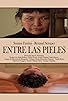 Primary photo for Entre las pieles Primary photo for Entre las pieles