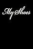 Primary photo for My Shoes Primary photo for My Shoes