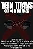 Primary photo for Teen Titans: Say No to the Mask Primary photo for Teen Titans: Say No to the Mask