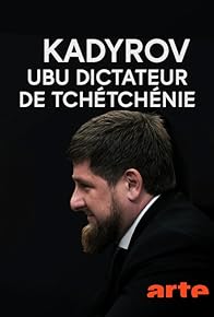 Primary photo for Kadyrov, Ubu dictateur de Tchétchénie Primary photo for Kadyrov, Ubu dictateur de Tchétchénie