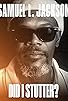 Primary photo for Samuel L. Jackson: Did I Stutter?