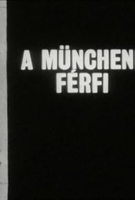 Primary photo for A müncheni férfi Primary photo for A müncheni férfi
