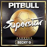 Primary photo for Pitbull feat. Becky G.: Superstar Primary photo for Pitbull feat. Becky G.: Superstar