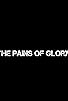 Primary photo for The Pains of Glory Primary photo for The Pains of Glory