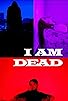 Primary photo for I am dead