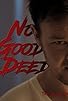Primary photo for No Good Deed