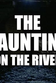 Primary photo for The Haunting on the River