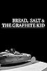 Primary photo for Bread, Salt & The Graphite Kid