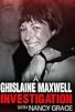 Primary photo for A Ghislaine Maxwell Investigation with Nancy Grace Primary photo for A Ghislaine Maxwell Investigation with Nancy Grace