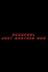 Primary photo for Deadpool Just Another Day Primary photo for Deadpool Just Another Day