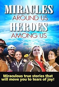 Primary photo for Heroes Among Us, Miracles Around Us