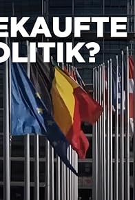 Primary photo for Gekaufte Politik? Europa in der Korruptionskrise Primary photo for Gekaufte Politik? Europa in der Korruptionskrise