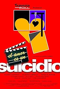 Primary photo for El amor es un suicidio