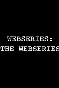 Primary photo for Webseries: The Webseries Primary photo for Webseries: The Webseries