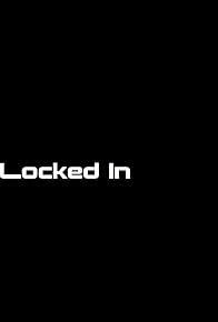 Primary photo for Locked In