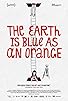 Primary photo for The Earth Is Blue as an Orange