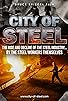 Primary photo for City of Steel - From the Steelworkers Themselves Primary photo for City of Steel - From the Steelworkers Themselves