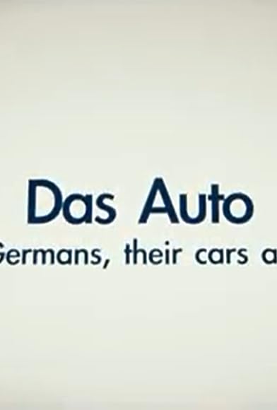 Primary photo for Das Auto: The Germans, Their Cars and Us Primary photo for Das Auto: The Germans, Their Cars and Us