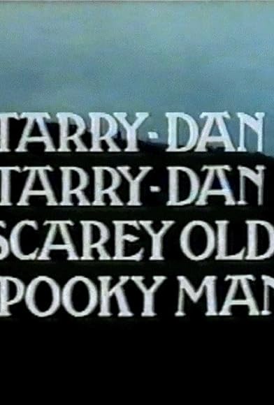Primary photo for Tarry-Dan Tarry-Dan Scarey Old Spooky Man Primary photo for Tarry-Dan Tarry-Dan Scarey Old Spooky Man
