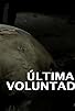 Primary photo for Última voluntad Primary photo for Última voluntad