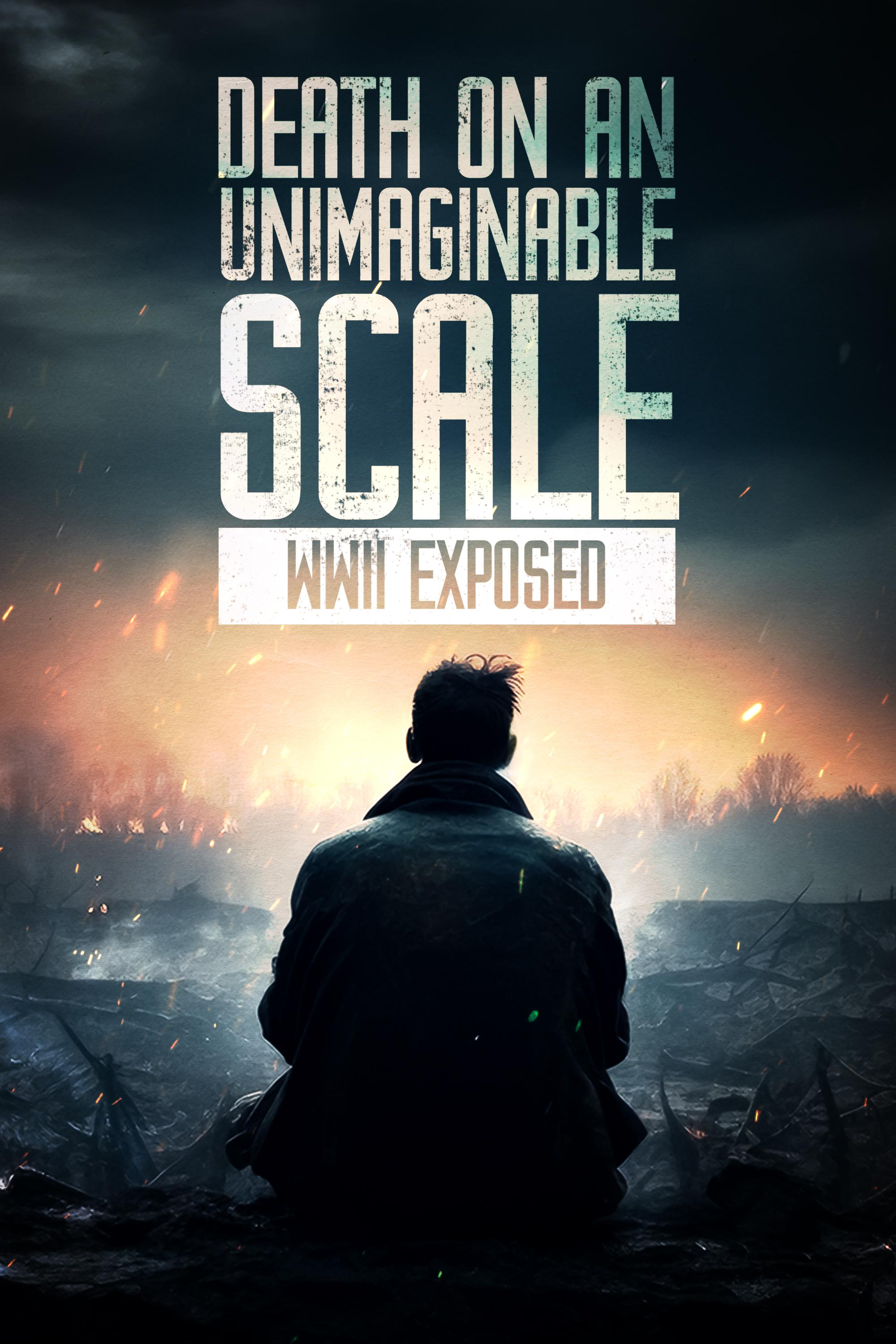 Death on an Unimaginable Scale: WWII Exposed