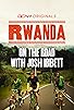 Primary photo for On the Road with Josh Ibbett: Rwanda