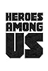 Primary photo for Heroes Among Us