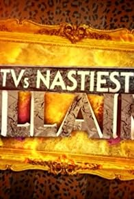Primary photo for TV's Nastiest Villains Primary photo for TV's Nastiest Villains