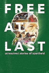 Primary photo for Free at Last. Unresolved Stories of Apartheid